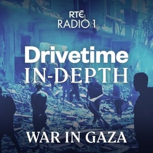 Drivetime In-Depth: War in Gaza