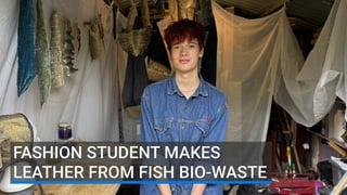 Fashion student makes leather from fish bio-waste